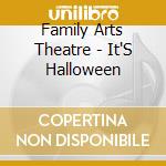 Family Arts Theatre - It'S Halloween cd