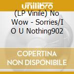 (LP Vinile) No Wow - Sorries/I O U Nothing902 vinile