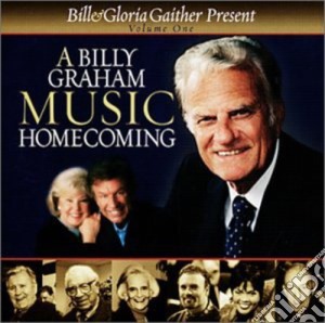 Billy Graham - A Music Homecoming Volume 1 cd musicale di Bill & Gloria Gaither