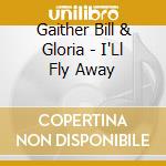 Gaither Bill & Gloria - I'Ll Fly Away cd