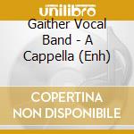 Gaither Vocal Band - A Cappella (Enh) cd