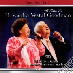 Bill & Gloria Gaither - A Tribute To The Goodmans cd musicale di Bill & Gloria Gaither