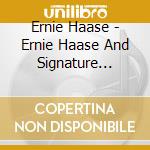 Ernie Haase - Ernie Haase And Signature Sound cd musicale di Ernie Haase