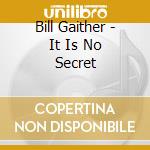 Bill Gaither - It Is No Secret cd