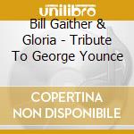 Bill Gaither & Gloria - Tribute To George Younce cd