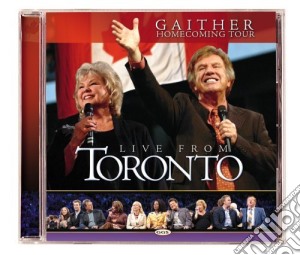 Bill & Gloria Gaither - Gaither Homecoming Tour Live From Toronto cd musicale di Gaither Bill & Gloria