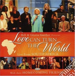 Bill & Gloria Gaither - Love Can Turn The World cd musicale di Gaither Bill & Gloria