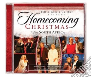 Gaither Bill & Gloria - Homecoming Christmas From South Africa With The Homecoming Friends cd musicale di Gaither Bill & Gloria