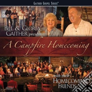 Bill & Gloria Gaither - A Campfire Homecoming cd musicale di Gaither Bill & Gloria