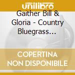 Gaither Bill & Gloria - Country Bluegrass Homecoming Volume Two cd musicale di Gaither Bill & Gloria