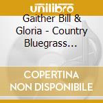 Gaither Bill & Gloria - Country Bluegrass Homecoming Volume Two cd