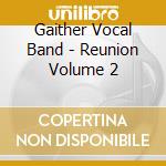 Gaither Vocal Band - Reunion Volume 2 cd
