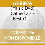 (Music Dvd) Cathedrals - Best Of [Edizione: Stati Uniti] cd musicale