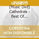 (Music Dvd) Cathedrals - Best Of [Edizione: Stati Uniti] cd