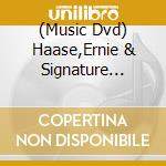 (Music Dvd) Haase,Ernie & Signature Sound cd