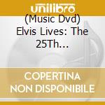 (Music Dvd) Elvis Lives: The 25Th Anniversary Concert / Various cd
