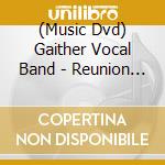 (Music Dvd) Gaither Vocal Band - Reunion 1 cd