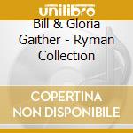 Bill & Gloria Gaither - Ryman Collection cd