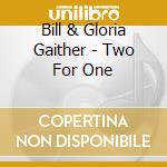 Bill & Gloria Gaither - Two For One cd