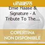 Ernie Haase & Signature - A Tribute To The Cathedral Quartet cd musicale di Ernie Haase & Signature