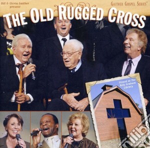 Bill & Gloria / Homecoming Friends Gaither - Old Rugged Cross cd musicale di Bill & Gloria / Homecoming Friends Gaither