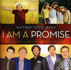 Gaither Vocal Band - I Am A Promise cd musicale di Gaither Vocal Band