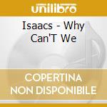 Isaacs - Why Can'T We cd