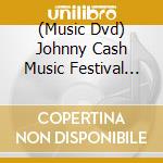 (Music Dvd) Johnny Cash Music Festival 2011 (The) / Various cd musicale