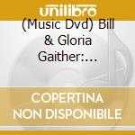 (Music Dvd) Bill & Gloria Gaither: Sweeter As The Days Go By cd