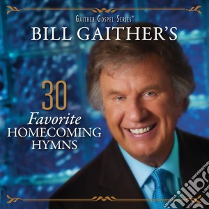 Bill & Gloria Gaither - 30 Favorite Homecoming Hymns (2 Cd) cd musicale di Bill Gaither & Gloria