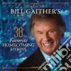 Bill & Gloria Gaither - 30 Favorite Homecoming Hymns (2 Cd) cd