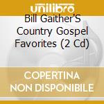 Bill Gaither'S Country Gospel Favorites (2 Cd) cd