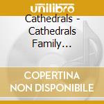 Cathedrals - Cathedrals Family Reunion: Past Members Reunite cd