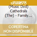 (Music Dvd) Cathedrals (The) - Family Reunion cd