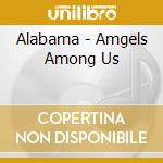 Alabama - Amgels Among Us cd