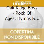Oak Ridge Boys - Rock Of Ages: Hymns & Gospel Favorites
