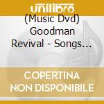 (Music Dvd) Goodman Revival - Songs In The Key Of Happy cd