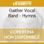 Gaither Vocal Band - Hymns cd musicale di Gaither Vocal Band