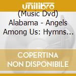 (Music Dvd) Alabama - Angels Among Us: Hymns & Gospel Favorites cd