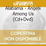 Alabama - Angels Among Us (Cd+Dvd) cd