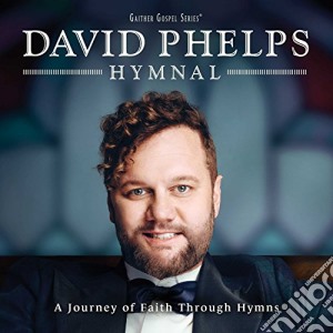 David Phelps - Hymnal cd musicale di David Phelps