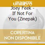 Joey Feek - If Not For You (Zinepak) cd musicale di Joey Feek
