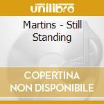 Martins - Still Standing cd musicale di Martins