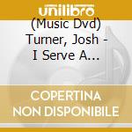 (Music Dvd) Turner, Josh - I Serve A Savior cd