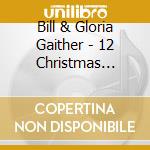 Bill & Gloria Gaither - 12 Christmas Favorites cd