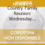 Country Family Reunion: Wednesday Night / Various cd musicale