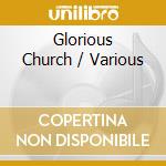 Glorious Church / Various cd musicale