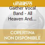 Gaither Vocal Band - All Heaven And Nature Sing cd musicale