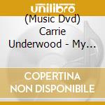 (Music Dvd) Carrie Underwood - My Savior: Live From Ryman cd musicale