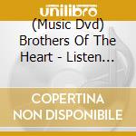(Music Dvd) Brothers Of The Heart - Listen To The Music cd